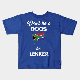 South African dont be a doos be lekker funny afrikaans Kids T-Shirt